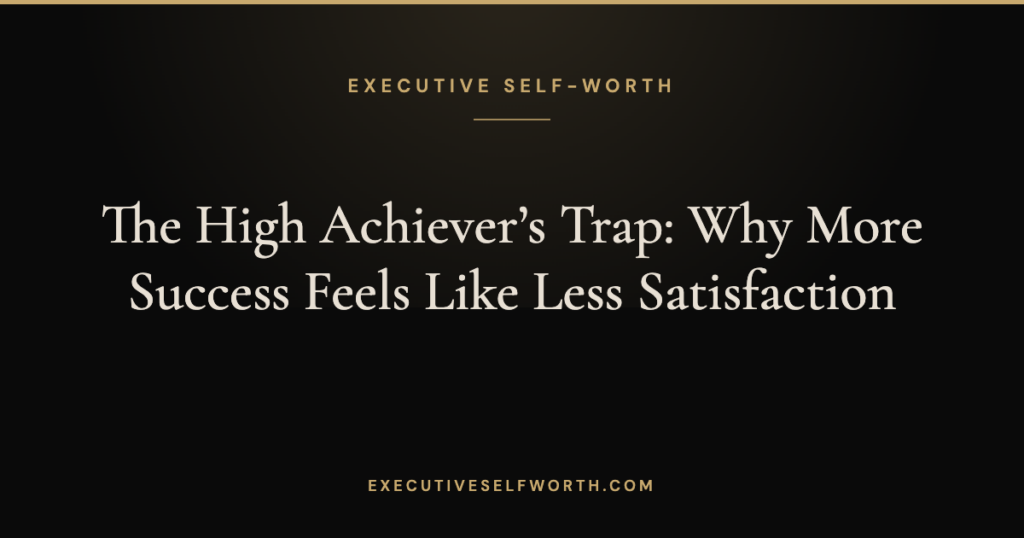 The High Achiever’s Trap: Why More Success Feels Like Less Satisfaction