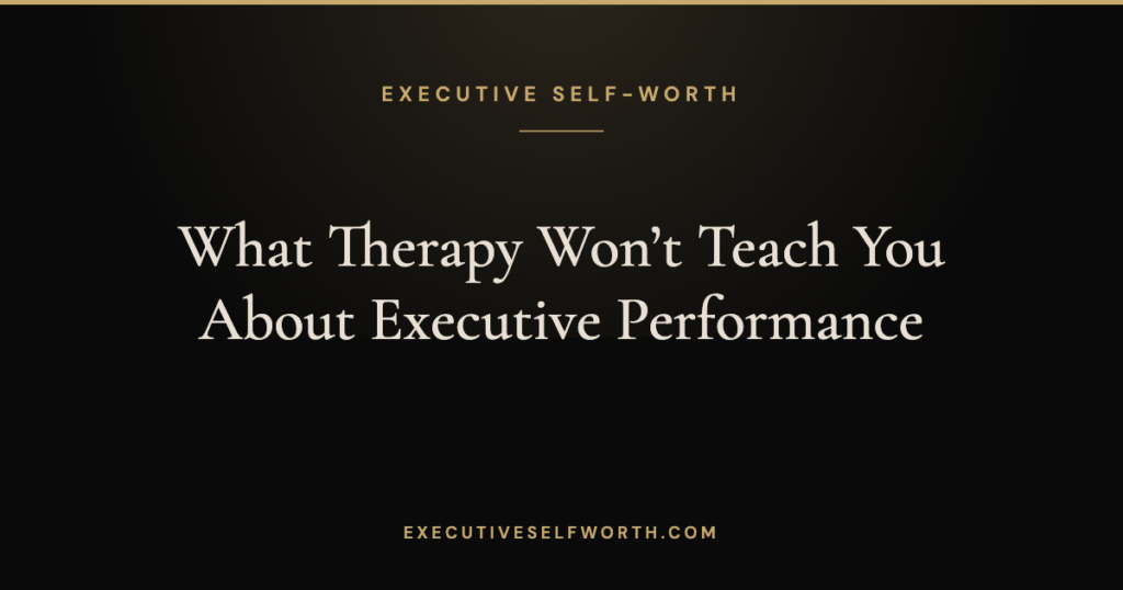 What Therapy Won’t Teach You About Executive Performance